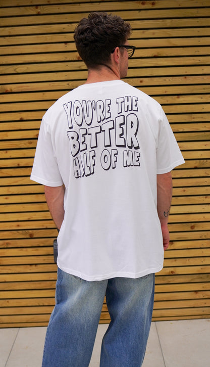 Better Half Of Me T-Shirt